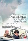 AND WHEN DID YOU LAST SEE YOUR FATHER? DVD