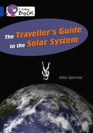 COLLINS BIG CAT - THE TRAVELLERS GUIDE TO THE SOLAR SYSTEM : BAND 16/SAPPHIRE