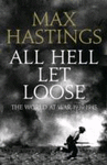ALL HELL LET LOOSE: THE EXPERIENCE OF WAR 1939-45