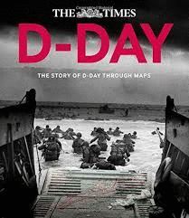 D-DAY: THE STORY OF D-DAY THROUGH MAPS