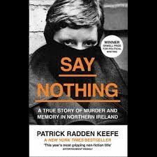 SAY NOTHING : A TRUE STORY OF MURDER AND MEMORY IN NORTHERN IRELAND