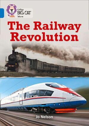 COLLINS BIG CAT - THE RAILWAY REVOLUTION : BAND 16/SAPPHIRE