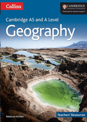 COLLINS CAMBRIDGE INTERNATIONAL AS & A LEVEL - CAMBRIDGE INTERNATIONAL AS & A LEVEL GEOGRAPHY TEACHER'S RESOURCES