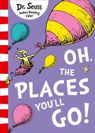 OH, THE PLACES YOU`LL GO!