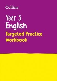 YEAR 5 ENGLISH TARGETED PRACTICE WORKBOOK : IDEAL FOR USE AT HOME