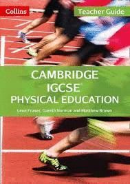 CAMBRIDGE INTERNATIONAL EXAMINATIONS - CAMBRIDGE IGCSE® PHYSICAL EDUCATION TEACHER GUIDE