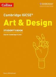CAMBRIDGE INTERNATIONAL EXAMINATIONS - CAMBRIDGE IGCSE® ART AND DESIGN STUDENTS BOOK