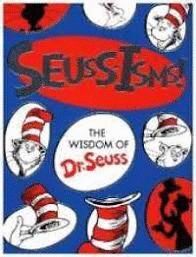 SEUSS ISMS. THE WISDOM OF DR. SEUSS
