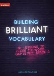 BUILDING BRILLIANT VOCABULARY : 60 LESSONS TO CLOSE THE WORD GAP IN KS3