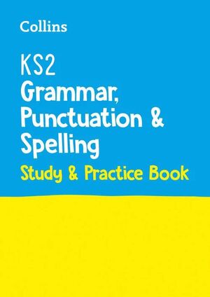 COLLINS KS2 SATS PRACTICE - KS2 GRAMMAR, PUNCTUATION AND SPELLING SATS STUDY AND PRACTICE BOOK : FOR THE 2022 TESTS