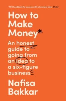 HOW TO MAKE MONEY : AN HONEST GUIDE