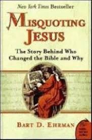 MISQUOTING JESUS : THE STORY BEHIND WHO CHANGED THE BIBLE AND WHY