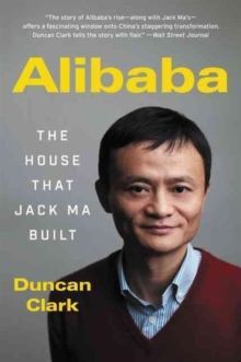ALIBABA : THE HOUSE THAT JACK MA BUILT