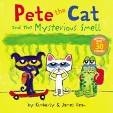 PETE THE CAT AND THE MYSTERIOUS SMELL
