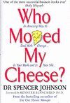 WHO MOVED MY CHEESE? +