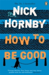 HOW TO BE GOOD +