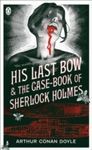 HIS LAST BOW & THE CASE-BOOK OF SHERLOCK HOLMES