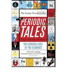 PERIODIC TALES : THE CURIOUS LIVES OF THE ELEMENTS