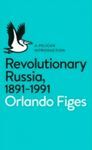 REVOLUTIONARY RUSSIA (1891-1991)