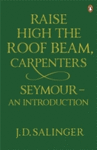 RAISE HIGH THE ROOF BEAM, CARPENTERS, SEYMOUR: AN INTRODUCTION