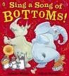 SING A SONG OF BOTTOMS!