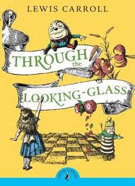 THROUGH THE LOOKING GLASS AND WHAT ALICE FOUND THERE
