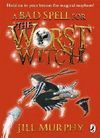 BAD SPELL FOR THE WORST WITCH