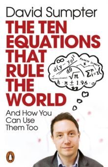 THE TEN EQUATIONS THAT RULE THE WORLD : AND HOW YOU CAN USE THEM TOO