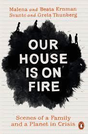 OUR HOUSE IS ON FIRE : SCENES OF A FAMILY AND A PLANET IN CRISIS