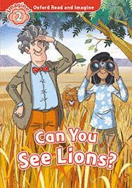 CAN YOU SEE LIONS?+AUDIO DOWNLOAD- OXFORD READ & IMAGINE 2