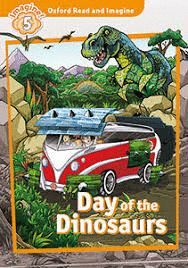 DAY OF THE DINOSAURS+AUDIO DOWNLOAD- OXFORD READ & IMAGINE 5