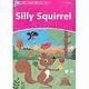 SILLY SQUIRREL- DOLPHIN READERS STARTER