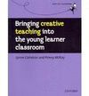 BRINGING CREATIVE TEACHING INTO THE YOUNG LEARNER CLASSROOM