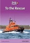 TO THE RESCUE- FAMILY AND FRIENDS READERS 5
