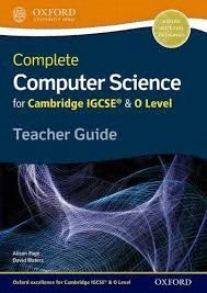 COMPLETE COMPUTER SCIENCE FOR CAMBRIDGE IGCSE® & O LEVEL TEACHER GUIDE