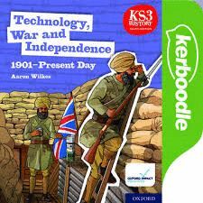 KEY STAGE 3 HISTORY BY AARON WILKES: TECHNOLOGY, WAR AND INDEPENDENCE 1901-PRESENT DAY KERBOODLE LESSONS, RESOURCES AND ASSESSMENT