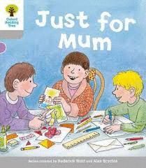 OXFORD READING TREE: LEVEL 1: DECODE AND DEVELOP: JUST FOR MUM
