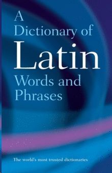 A DICTIONARY OF LATIN WORDS AND PHRASES