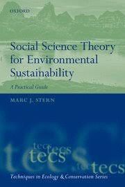 SOCIAL SCIENCE THEORY FOR ENVIRONMENTAL SUSTAINABILITY : A PRACTICAL GUIDE