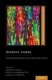 MINDING NORMS : MECHANISMS AND DYNAMICS OF SOCIAL ORDER IN AGENT SOCIETIES