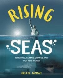 RISING SEAS: CONFRONTING CLIMATE CHANGE, FLOODING AND OUR NEW WORLD : FLOODING, CLIMATE CHANGE AND OUR NEW WORLD
