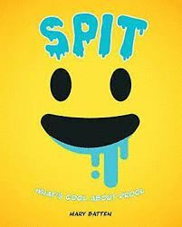 SPIT : WHAT'S COOL ABOUT DROOL