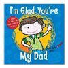 I`M GLAD YOU`RE MY DAD