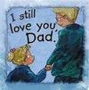 STILL LOVE YOU DAD