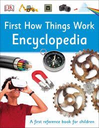 FIRST HOW THINGS WORK ENCYCLOPEDIA : A FIRST REFERENCE BOOK FOR CHILDREN