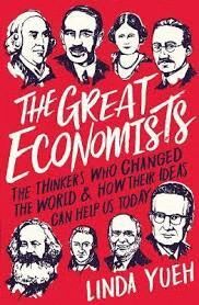 GREAT ECONOMISTS: HOW THEIR IDEAS CAN HELP US TODAY