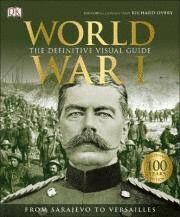 WORLD WAR I. THE DEFINITIVE VISUAL GUIDE