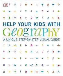 HELP YOUR KIDS WITH GEOGRAPHY : A UNIQUE STEP-BY-STEP VISUAL GUIDE