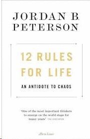 12 RULES FOR LIFE: AN ANTIDOTE TO CHAOS