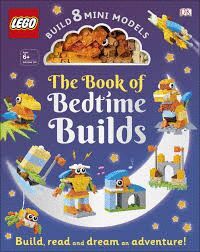THE LEGO BOOK OF BEDTIME BUILDS : WITH BRICKS TO BUILD 8 MINI MODELS